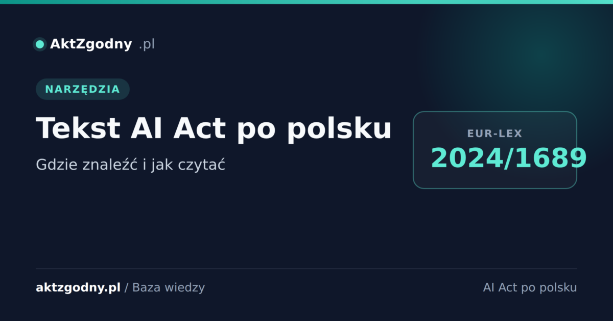 Tekst AI Act po polsku: gdzie znaleźć oficjalną wersję i jak ją czytać