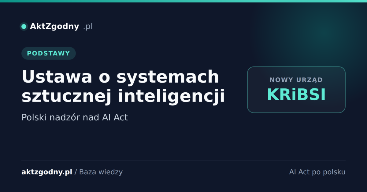 Ustawa o systemach sztucznej inteligencji: polski nadzór nad AI Act (KRiBSI)